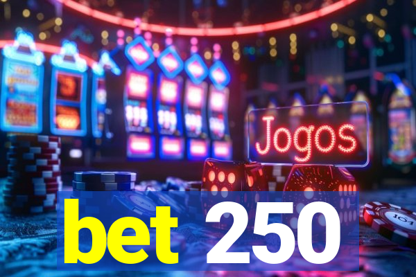 bet 250